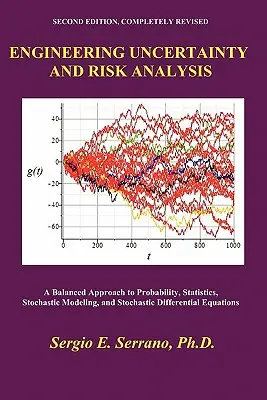 Mérnöki bizonytalanság és kockázatelemzés: A Balanced Approach to Probability, Statistics, Stochastic Modeling, and Stochastic Differential Equations. - Engineering Uncertainty and Risk Analysis: A Balanced Approach to Probability, Statistics, Stochastic Modeling, and Stochastic Differential Equations.