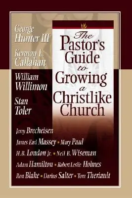 A lelkipásztor útmutatója a krisztusi gyülekezet növekedéséhez - The Pastor's Guide to Growing a Christlike Church