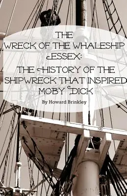 Az Essex bálnaszállító hajó roncsa: A Moby Dicket ihlető hajótörés története - The Wreck of the Whaleship Essex: The History of the Shipwreck That Inspired Moby Dick