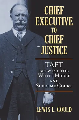 A kormányfőtől a főbíróig: Taft a Fehér Ház és a Legfelsőbb Bíróság között - Chief Executive to Chief Justice: Taft Betwixt the White House and Supreme Court