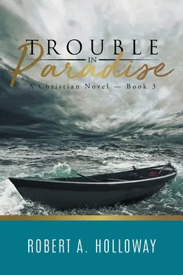 Trouble in Paradise: Keresztény regény - 3. könyv - Trouble in Paradise: A Christian Novel - Book 3