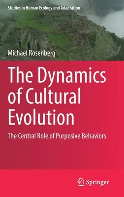 A kulturális evolúció dinamikája: A céltudatos viselkedésmódok központi szerepe - The Dynamics of Cultural Evolution: The Central Role of Purposive Behaviors