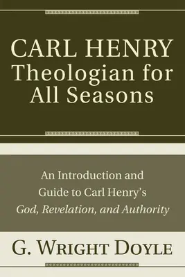 Carl Henry - teológus minden évszakra - Carl Henry-Theologian for All Seasons