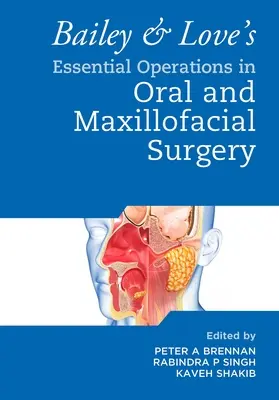 Bailey & Love's Essential Operations in Oral & Maxillofacial Surgery (Bailey & Love's Essential Operations in Oral & Maxillofacial Surgery) - Bailey & Love's Essential Operations in Oral & Maxillofacial Surgery