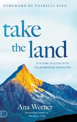 Vedd be a földet: Itt az ideje, hogy belépj az Istentől kapott ígéretedbe - Take the Land: It's Time to Step Into Your Promise from God