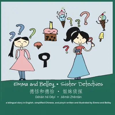 Emma és Belley-testvérnyomozók: A Bilingual Story in English and Simplified Chinese: A Bilingual Story in English and Simplified Chinese: A Bilingu - Emma and Belley-Sister Detectives: A Bilingual Story in English and Simplified Chinese: A Bilingual Story in English and Simplified Chinese: A Bilingu