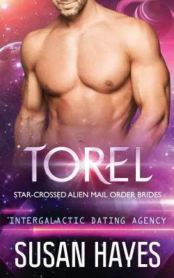 Torel: Star-Crossed Alien Mail Order Brides (Intergalaktikus Társkereső Ügynökség) - Torel: Star-Crossed Alien Mail Order Brides (Intergalactic Dating Agency)