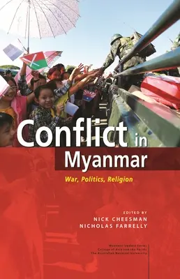 Konfliktus Mianmarban: Háború, politika, vallás - Conflict in Myanmar: War, Politics, Religion