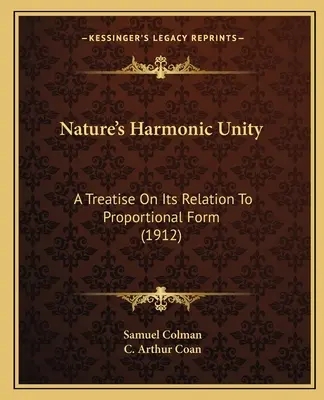 A természet harmonikus egysége: A Treatise On Its Relation To Proportional Form (1912) - Nature's Harmonic Unity: A Treatise On Its Relation To Proportional Form (1912)