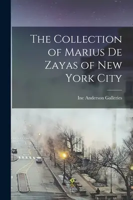 A New York-i Marius De Zayas gyűjteménye - The Collection of Marius De Zayas of New York City