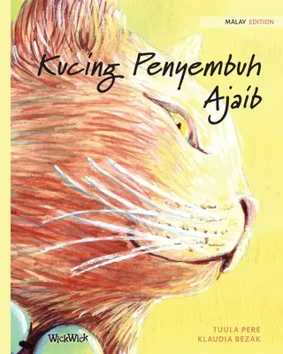 Kucing Penyembuh Ajaib: A gyógyító macska maláj kiadása - Kucing Penyembuh Ajaib: Malay Edition of The Healer Cat