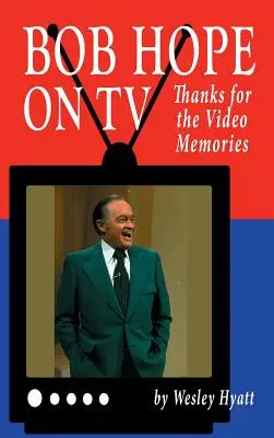 Bob Hope a televízióban: Köszönet a videó-emlékekért (kemény kötés) - Bob Hope on TV: Thanks for the Video Memories (hardback)