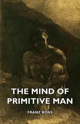 A primitív ember elméje - The Mind of Primitive Man