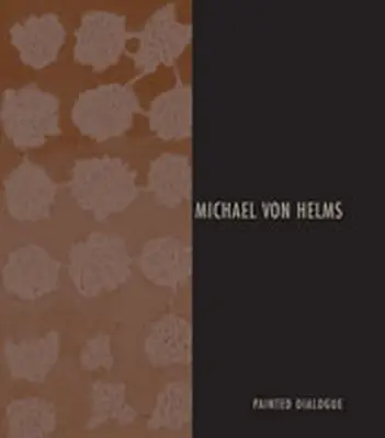 Michael Von Helms: Festett párbeszéd - Michael Von Helms: Painted Dialogue