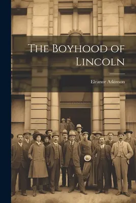 Lincoln gyermekkora - The Boyhood of Lincoln