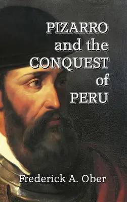 Pizarro és Peru meghódítása - Pizarro and the Conquest of Peru