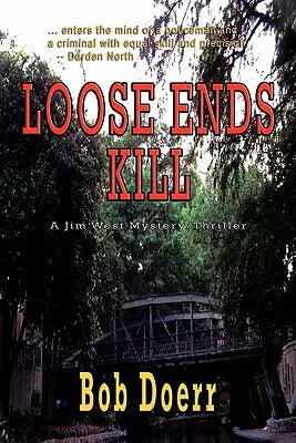 Loose Ends Kill: (A Jim West Mystery Thriller Series 3. könyv) - Loose Ends Kill: (A Jim West Mystery Thriller Series Book 3)