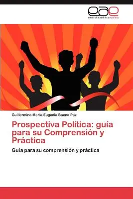 Prospectiva Poltica: gua para su Comprensin y Prctica