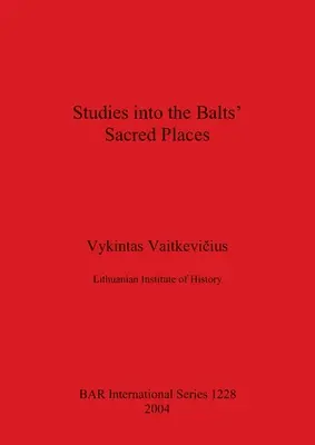 Tanulmányok a baltiak szent helyeiről - Studies into the Balts' Sacred Places