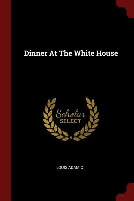 Vacsora a Fehér Házban - Dinner At The White House