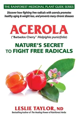 Acerola: A természet titka a szabadgyökök elleni küzdelemhez - Acerola: Nature's Secret to Fight Free Radicals