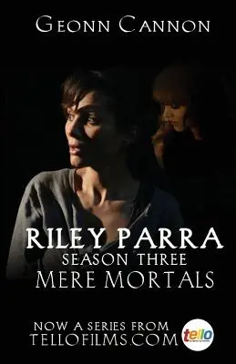 Riley Parra: Mere Mortals: Mortal Parals: Harmadik évad - Riley Parra: Mere Mortals: Season Three