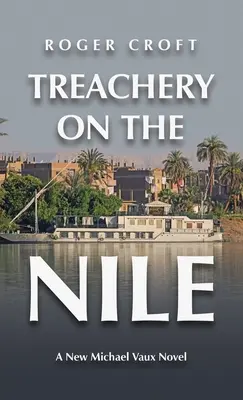 Árulás a Níluson: Egy új Michael Vaux-regény - Treachery on the Nile: A New Michael Vaux Novel