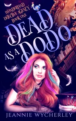 Holtan, mint a Dodó: Egy paranormális hangulatos boszorkányos rejtély - Dead as a Dodo: A Paranormal Cozy Witch Mystery