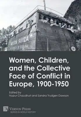 Nők, gyermekek és a konfliktus kollektív arca Európában 1900-1950 között - Women, Children, and the Collective Face of Conflict in Europe, 1900-1950