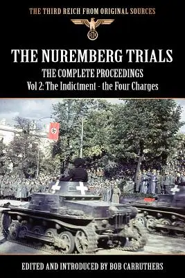 A nürnbergi per - A teljes eljárás 2. kötete: A vádirat - a négy vádpont - The Nuremberg Trials - The Complete Proceedings Vol 2: The Indictment - the Four Charges