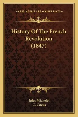 A francia forradalom története (1847) - History Of The French Revolution (1847)