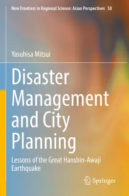 Katasztrófavédelem és várostervezés: A nagy Hanshin-Awaji földrengés tanulságai - Disaster Management and City Planning: Lessons of the Great Hanshin-Awaji Earthquake