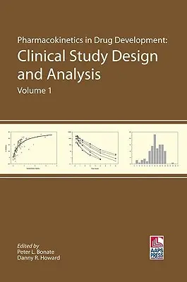 Farmakokinetika a gyógyszerfejlesztésben: Klinikai vizsgálatok tervezése és elemzése (1. kötet) - Pharmacokinetics in Drug Development: Clinical Study Design and Analysis (Volume 1)