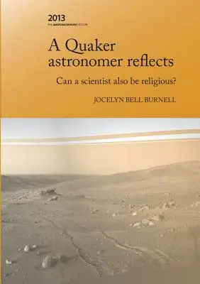 A Quaker Astronomer Reflects: Egy tudós is lehet vallásos? - A Quaker Astronomer Reflects: Can a Scientist Also Be Religious?