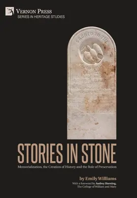 Történetek a kőben: Az emlékállítás, a történelem megteremtése és a megőrzés szerepe - Stories in Stone: Memorialization, the Creation of History and the Role of Preservation