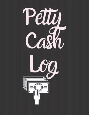 Petty Cash napló: 6 oszlopos fizetési nyilvántartás Tracker Manage Cash Going In & Out Simple Accounting Book 8,5 x 11 hüvelyk Compact 120 Pages - Petty Cash Log: 6 Column Payment Record Tracker Manage Cash Going In & Out Simple Accounting Book 8.5 x 11 inches Compact 120 Pages