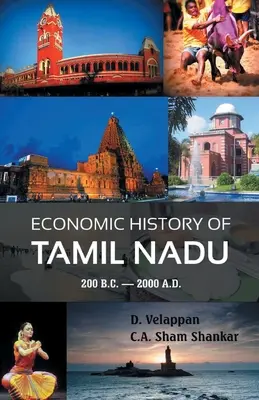 Tamil Nadu gazdaságtörténete Kr. e. 200 - Kr. u. 2000. - Economic History of Tamil Nadu 200 B.C. - 2000 A.D.