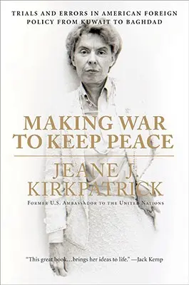Háborút vívni a béke megőrzéséért: Az amerikai külpolitika kísérletei és tévedései Kuvaittól Bagdadig - Making War to Keep Peace: Trials and Errors in American Foreign Policy from Kuwait to Baghdad