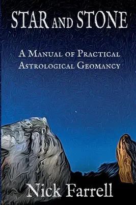 Csillag és kő (Puhakötés): A gyakorlati asztrológiai földmágia kézikönyve - Star and Stone (Paperback): A Manual of Practical Astrological Geomancy