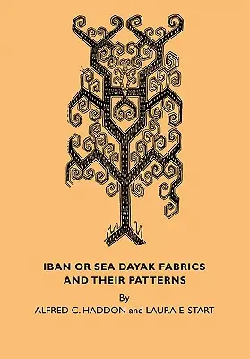 Iban vagy Sea Dayak szövetek és mintáik: A Museum of Archaeology and Ethnology Cambridge-i Régészeti és Etnológiai Múzeumban található Iban szövetek leíró katalógusa. - Iban or Sea Dayak Fabrics and Their Patterns: A Descriptive Catalogue of the Iban Fabrics in the Museum of Archaeology and Ethnology Cambridge