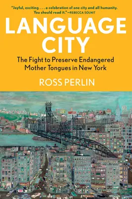 Nyelvváros: Harc a veszélyeztetett anyanyelvek megőrzéséért New Yorkban - Language City: The Fight to Preserve Endangered Mother Tongues in New York