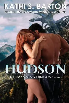 Hudson: The Manning Dragons - Erotic Paranormal Dragon Shifter Romance (Sárkányváltó regény) - Hudson: The Manning Dragons - Erotic Paranormal Dragon Shifter Romance