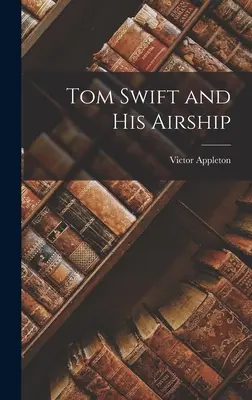 Tom Swift és a léghajója - Tom Swift and His Airship