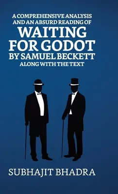 Átfogó elemzés és abszurd olvasata a Godot-ra várva Samuel Beckett által a szöveggel együtt - A Comprehensive Analysis And An Absurd Reading Of Waiting For Godot By Samuel Beckett Along With The Text