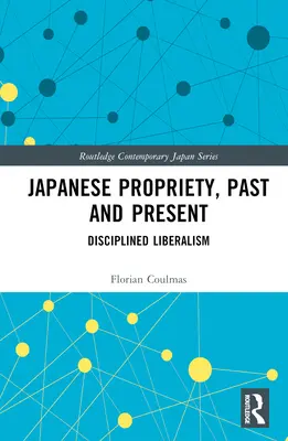 A japán tulajdon, múlt és jelen: Fegyelmezett liberalizmus - Japanese Propriety, Past and Present: Disciplined Liberalism