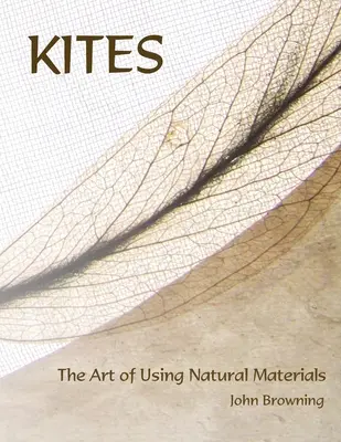 Sárkányok: A természetes anyagok felhasználásának művészete - Kites: The Art of Using Natural Materials