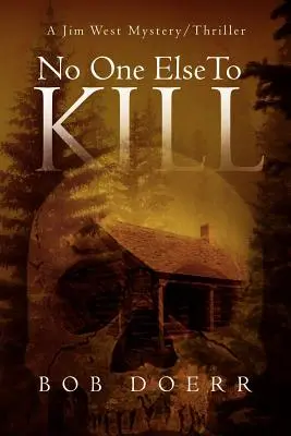 No One Else to Kill: (A Jim West Mystery Thriller Series 5. könyv) - No One Else to Kill: (A Jim West Mystery Thriller Series Book 5)