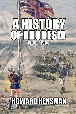 Rodézia története 1890-1900 - A History of Rhodesia 1890-1900