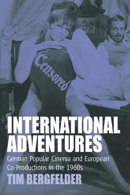 Nemzetközi kalandozások: A német populáris mozi és az európai koprodukciók az 1960-as években - International Adventures: German Popular Cinema and European Co-Productions in the 1960s