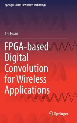 Fpga-alapú digitális konvolúció vezeték nélküli alkalmazásokhoz - Fpga-Based Digital Convolution for Wireless Applications